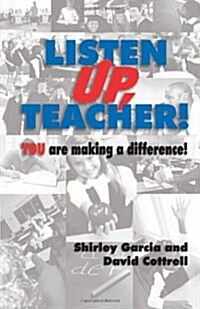 Listen Up, Teacher! You are Making a Difference! (Paperback)