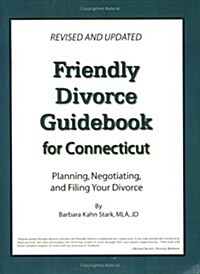 Friendly Divorce Guidebook for Connecticut: Planning, Negotiating, and Filing Your Divorce (Paperback)