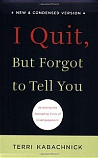 I Quit, But Forgot to Tell You (Paperback, condensed)