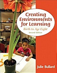 Creating Environments for Learning: Birth to Age Eight (Paperback, 2)