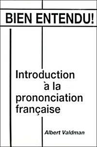 Bien Entendu! Introduction a la Prononciation Fracaise (Paperback)