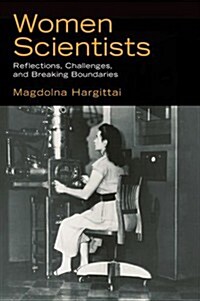 Women Scientists: Reflections, Challenges, and Breaking Boundaries (Hardcover)