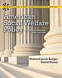 American Social Welfare Policy: A Pluralist Approach, Brief Edition (Paperback, Student)