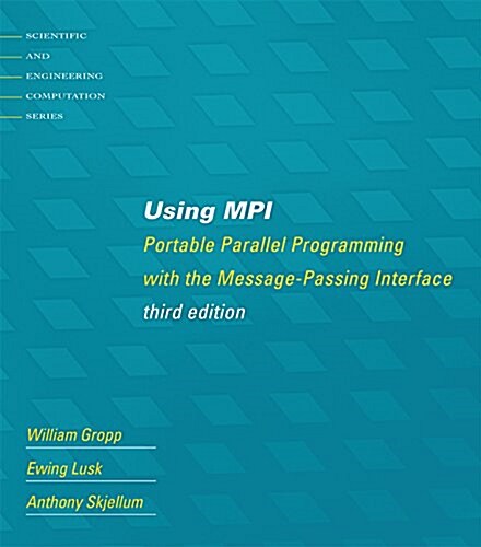 Using Mpi, Third Edition: Portable Parallel Programming with the Message-Passing Interface (Paperback, 3)