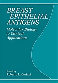 Breasst Epithelial Antigens: Molecular Biology to Clinical Applications (Hardcover)