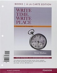 Write Time, Write Place: Sentences & Paragraphs, Books a la Carte Edition (Loose Leaf)