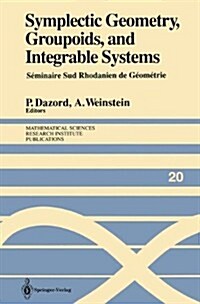 Symplectic Geometry, Groupoids, and Integrable Systems: S?inaire Sud Rhodanien de G?m?rie ?Berkeley (1989) (Hardcover, 1991)