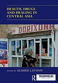 Health, Drugs and Healing in Central Asia (Hardcover)