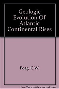 Geologic Evolution of Atlantic Continental Rises (Hardcover)