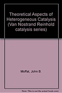 Theoretical Aspects of Heterogeneous Catalysis (Hardcover)