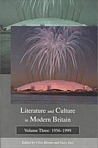 Literature and Culture in Modern Britain: Volume Three: 1956 - 1999 (Hardcover)