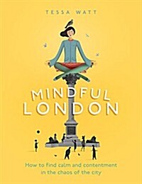 [중고] Mindful London : How to Find Calm and Contentment in the Chaos of the City (Hardcover)