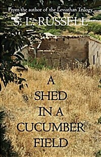 A Shed in a Cucumber Field (Paperback)