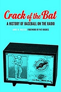 Crack of the Bat: A History of Baseball on the Radio (Hardcover)