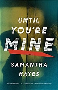 Until Youre Mine: Until Youre Mine: A Novel (Paperback)