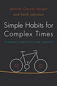 Simple Habits for Complex Times: Powerful Practices for Leaders (Hardcover)