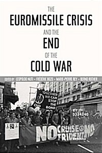 The Euromissile Crisis and the End of the Cold War (Hardcover)