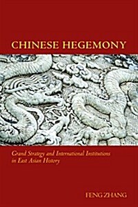 Chinese Hegemony: Grand Strategy and International Institutions in East Asian History (Hardcover)