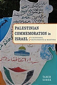 Palestinian Commemoration in Israel: Calendars, Monuments, and Martyrs (Hardcover)