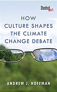 How Culture Shapes the Climate Change Debate (Paperback)