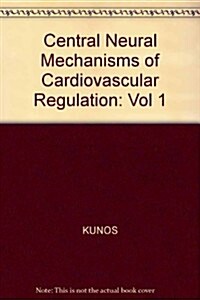 Central Neural Mechanisms of Cardiovascular Regulation (Hardcover)