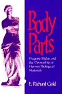Body Parts: Property Rights and the Ownership of Human Biological Materials (Hardcover)