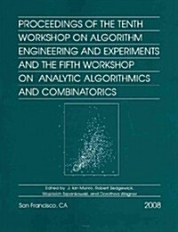 Proceedings of the Tenth Workshop on Algorithm Engineering and Experiments and the Fifth Workshop on Analytic Algorithmics and Combinatorics (Paperback, New)