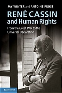 Rene Cassin and Human Rights : From the Great War to the Universal Declaration (Hardcover)