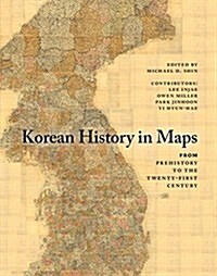 Korean History in Maps : From Prehistory to the Twenty-First Century (Hardcover)