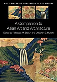 A Companion to Asian Art and Architecture (Paperback)