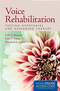 Voice Rehabilitation: Testing Hypotheses and Reframing Therapy: Testing Hypotheses and Reframing Therapy (Paperback)