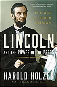 Lincoln and the Power of the Press (Paperback)
