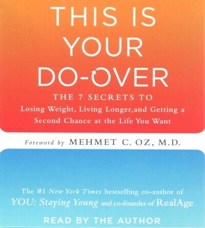 This Is Your Do-Over: The 7 Secrets to Losing Weight, Living Longer, and Getting a Second Chance at the Life You Want (Audio CD)