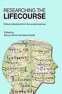 Researching the Lifecourse : Critical Reflections from the Social Sciences (Hardcover)