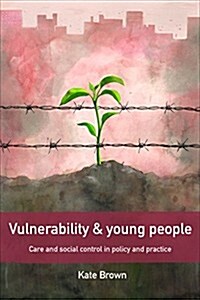 Vulnerability and Young People : Care and Social Control in Policy and Practice (Hardcover)