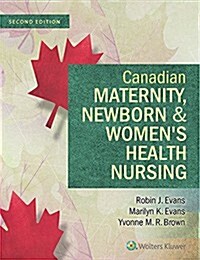 Canadian Maternity, Newborn & Womens Health Nursing: Comprehensive Care Across the Lifespan (Hardcover, 2)