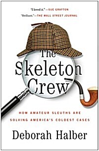 The Skeleton Crew: How Amateur Sleuths Are Solving Americas Coldest Cases (Paperback)