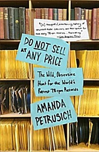 Do Not Sell at Any Price: The Wild, Obsessive Hunt for the Worlds Rarest 78 RPM Records (Paperback)