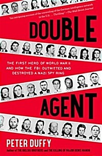 Double Agent: The First Hero of World War II and How the FBI Outwitted and Destroyed a Nazi Spy Ring (Paperback)