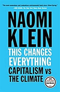 This Changes Everything: Capitalism vs. the Climate (Paperback)