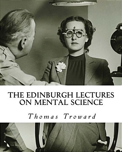 The Edinburgh Lectures on Mental Science (Paperback)