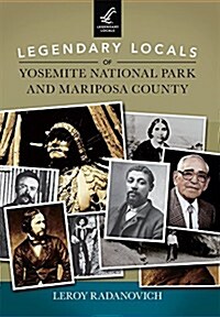 Legendary Locals of Yosemite National Park and Mariposa County (Paperback)