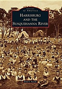 Harrisburg and the Susquehanna River (Paperback)
