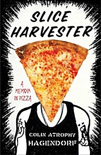 Slice Harvester: A Memoir in Pizza (Hardcover)