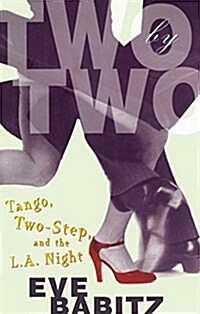 Two by Two: Tango, Two-Step, and the L.A. Night (Paperback)