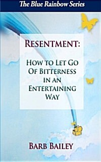 Resentment: How to Let Go of Bitterness in an Entertaining Way (Paperback)