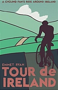 Tour de Ireland: A Cycling Fans Ride Around Ireland (Paperback)