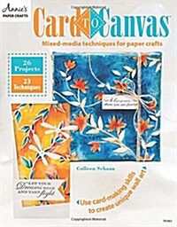 Card to Canvas: Mixed-Media Techniques for Paper Crafts (Paperback)
