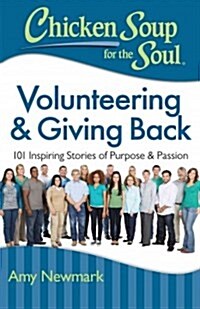 Chicken Soup for the Soul: Volunteering & Giving Back: 101 Inspiring Stories of Purpose and Passion (Paperback)