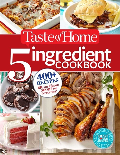 Taste of Home 5 Ingredient Cookbook: 400+ Recipes Big on Flavor, Short on Groceries! (Paperback)